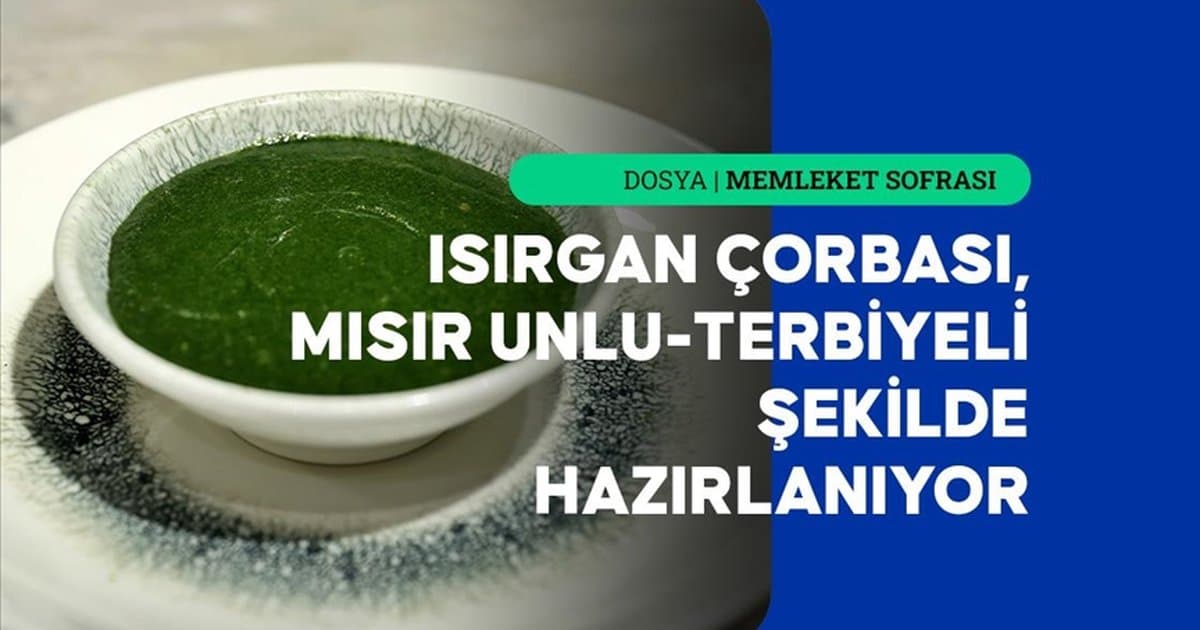 Samsun'da Yabani Isırgan Otu Çorbası: Şifa Kaynağı