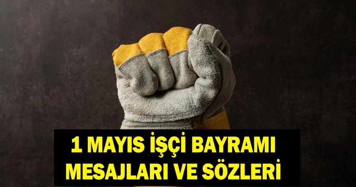 1 Mayıs İşçi Bayramı kutlama mesajları
