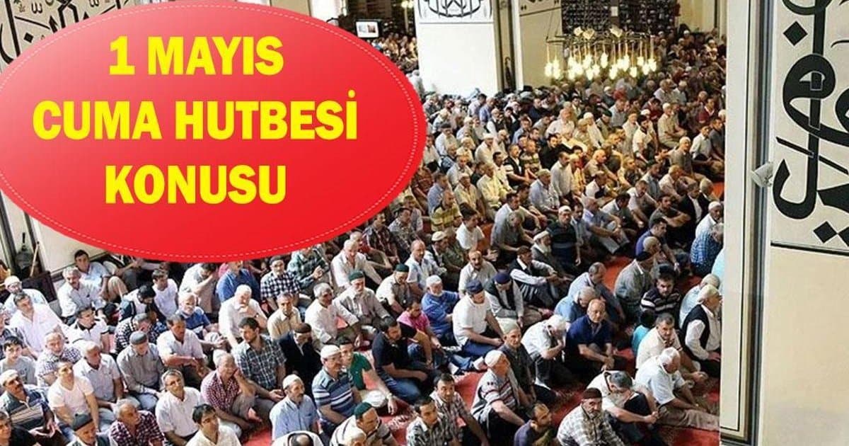 1 Mayıs Cuma Hutbesi: 'Alın Teri Mukaddestir'