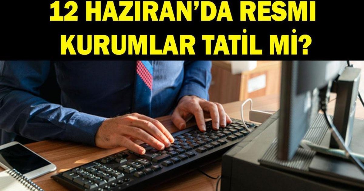 12 Haziran'da Kamu Kurumları Açık mı Kapalı mı?