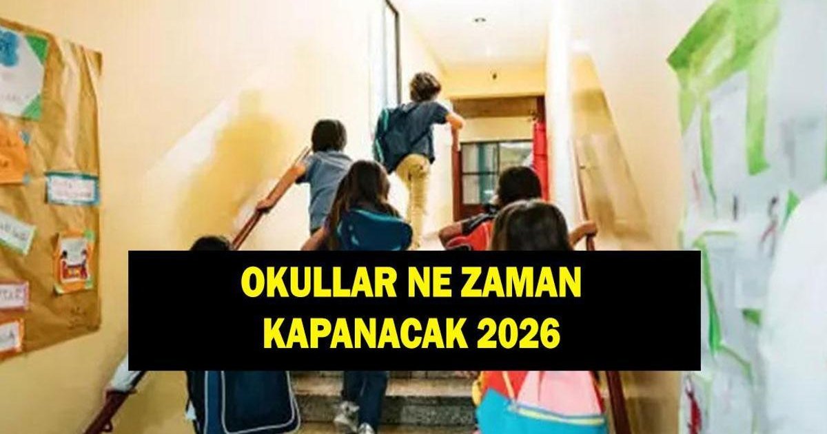 Okullar Ne Zaman Kapanacak 2026?