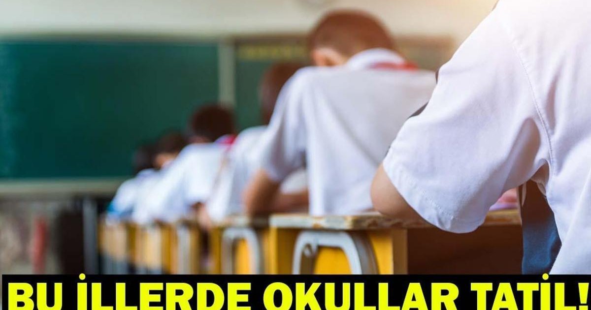 20 Mayıs okulların tatil edildiği iller