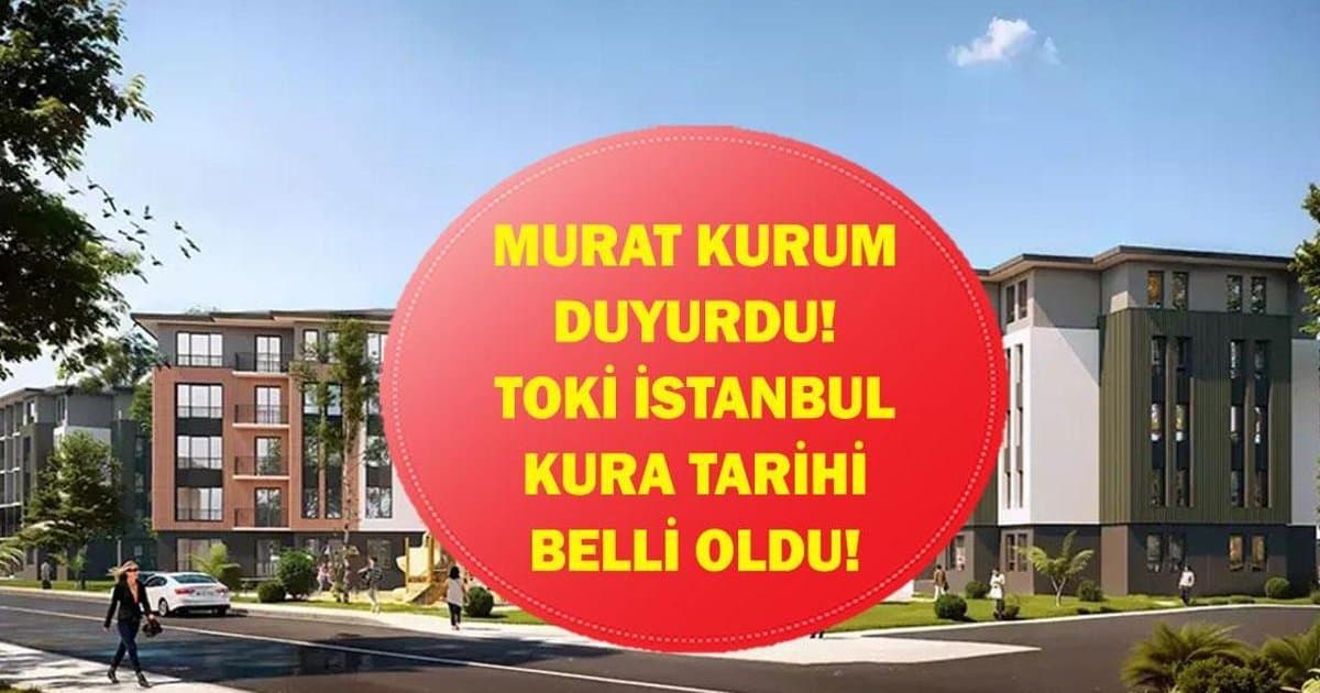TOKİ İstanbul Kura Tarihi Belli Oldu!