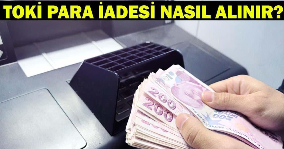 TOKİ Ziraat Bankası Para İadesi Nasıl Alınır?