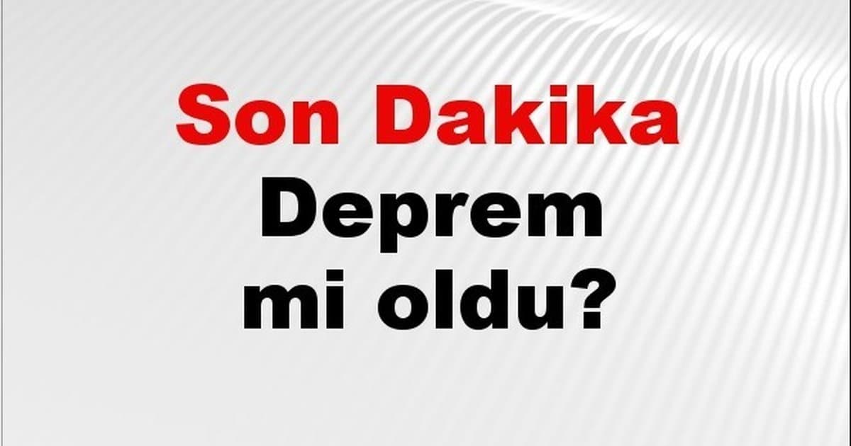10 Mart 2024 AFAD Son Depremler: İstanbul, Ankara, İzmir'de Deprem
