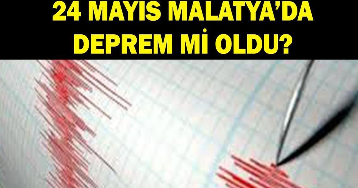 Malatya'da deprem mi oldu? 24 Mayıs Malatya deprem