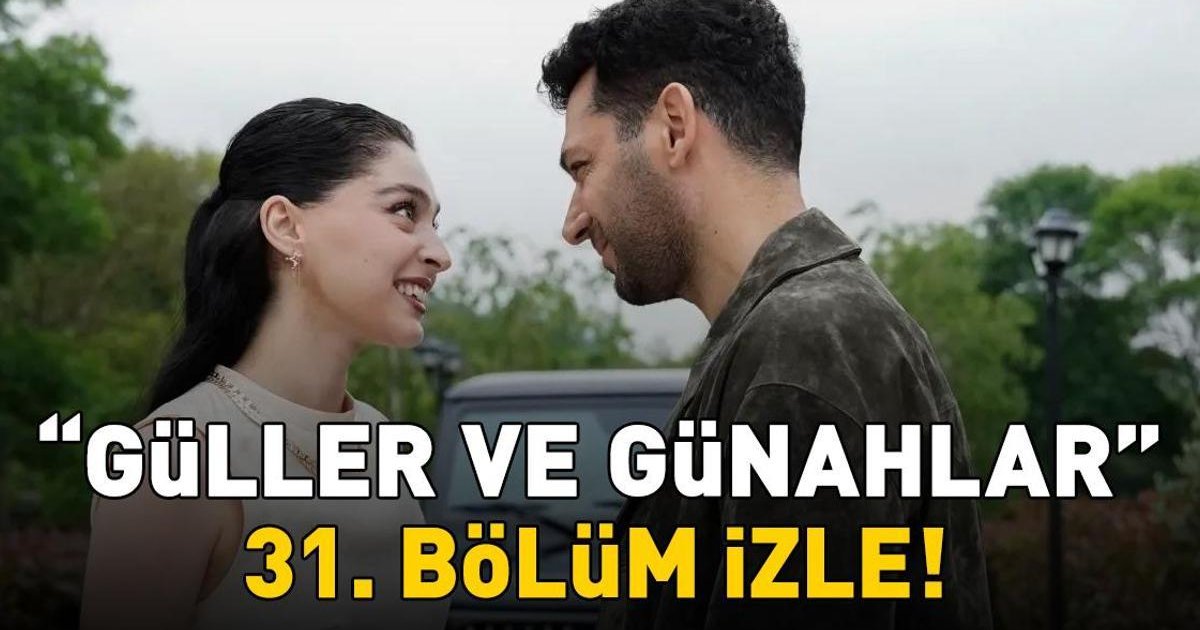 Güller ve Günahlar 31. Bölüm İzle Full HD Kanal D
