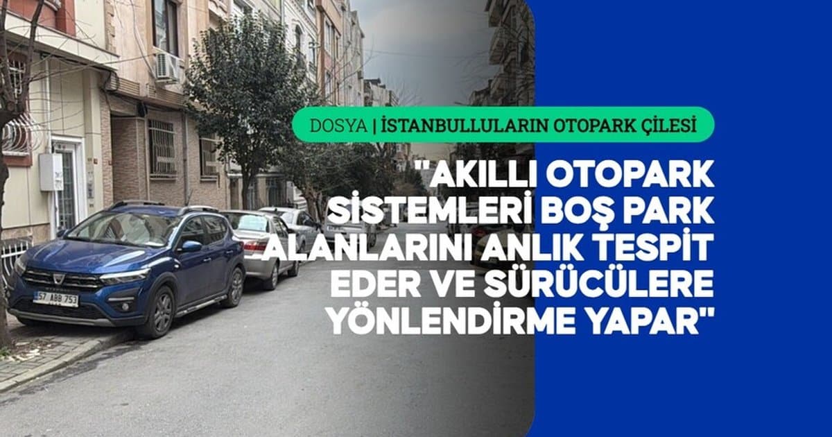 İstanbul'da akıllı sistemle otopark sorunu çözülebilir