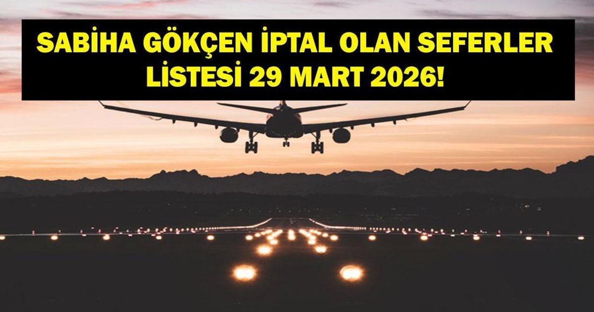 Sabiha Gökçen Uçak Seferleri İptali: 29 Mart