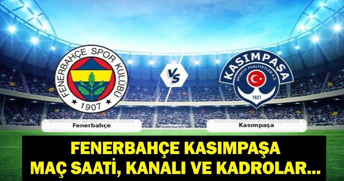 Fenerbahçe Kasımpaşa Maçı Bugün! Saat Kaçta, Hangi Kanalda?