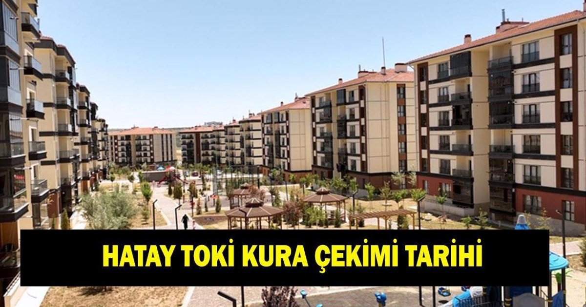 Hatay TOKİ Kura Çekimi 5 Mart 2026'da Gerçekleştirilecek