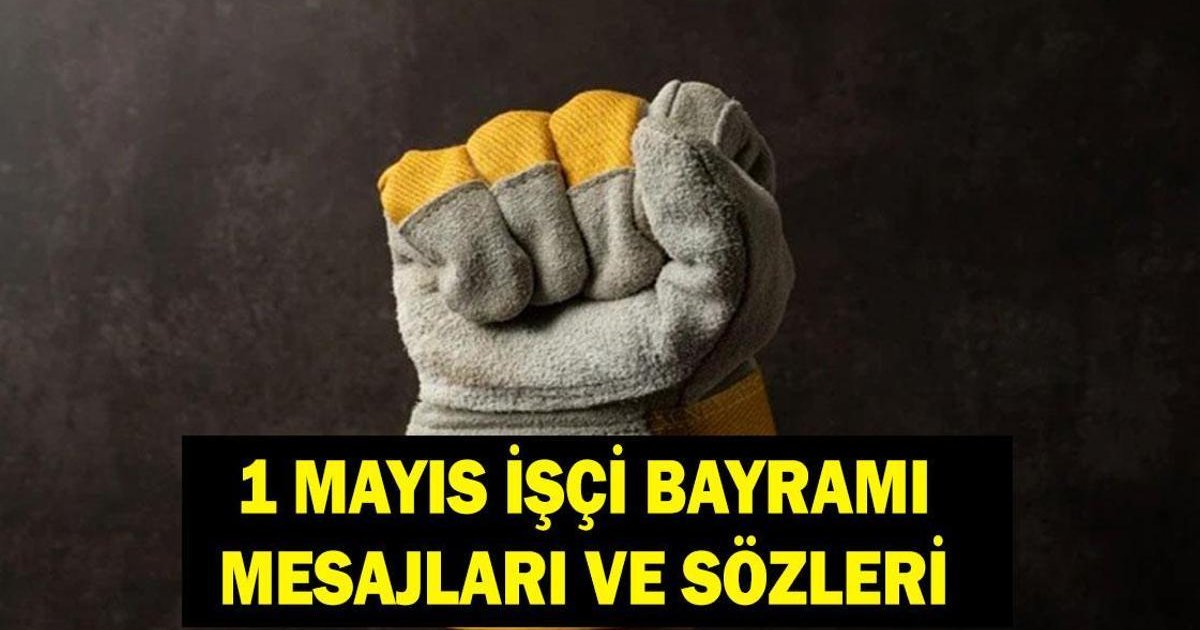 1 Mayıs İşçi Bayramı kutlama mesajları