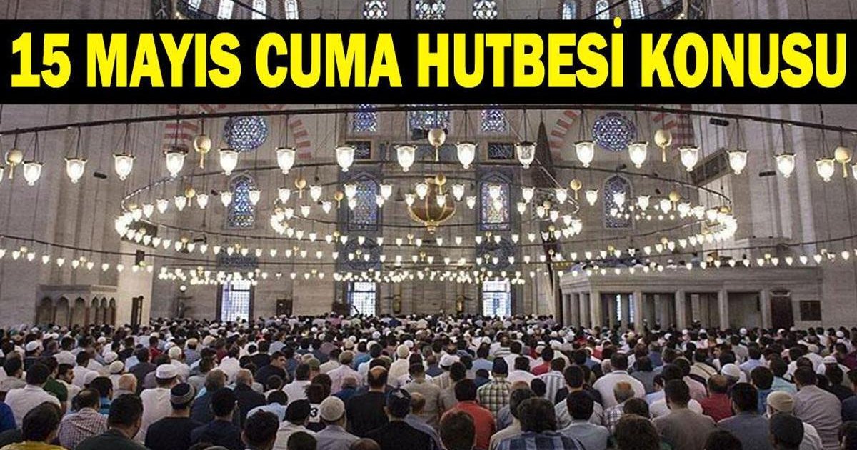 Cuma Hutbesi 15 Mayıs: Toplumsal Sorumluluklarımız