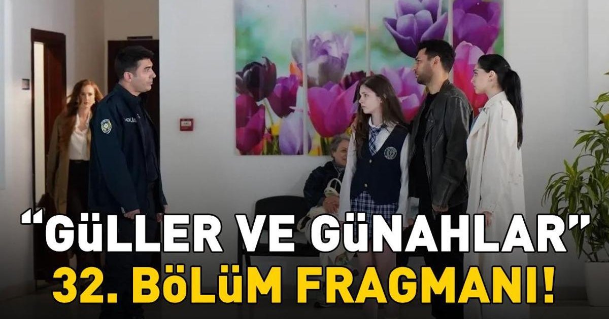 Güller ve Günahlar 32. Bölüm Fragmanı Yayınlandı mı?