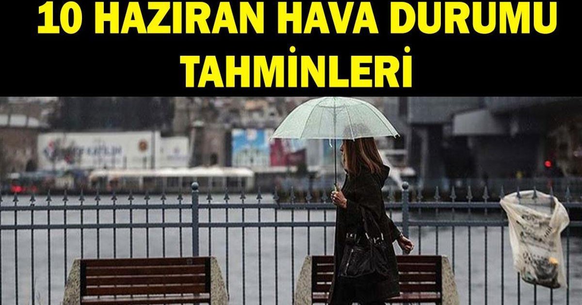 10 Haziran 2026 Hava Durumu: 9 İle Sağanak Uyarısı!