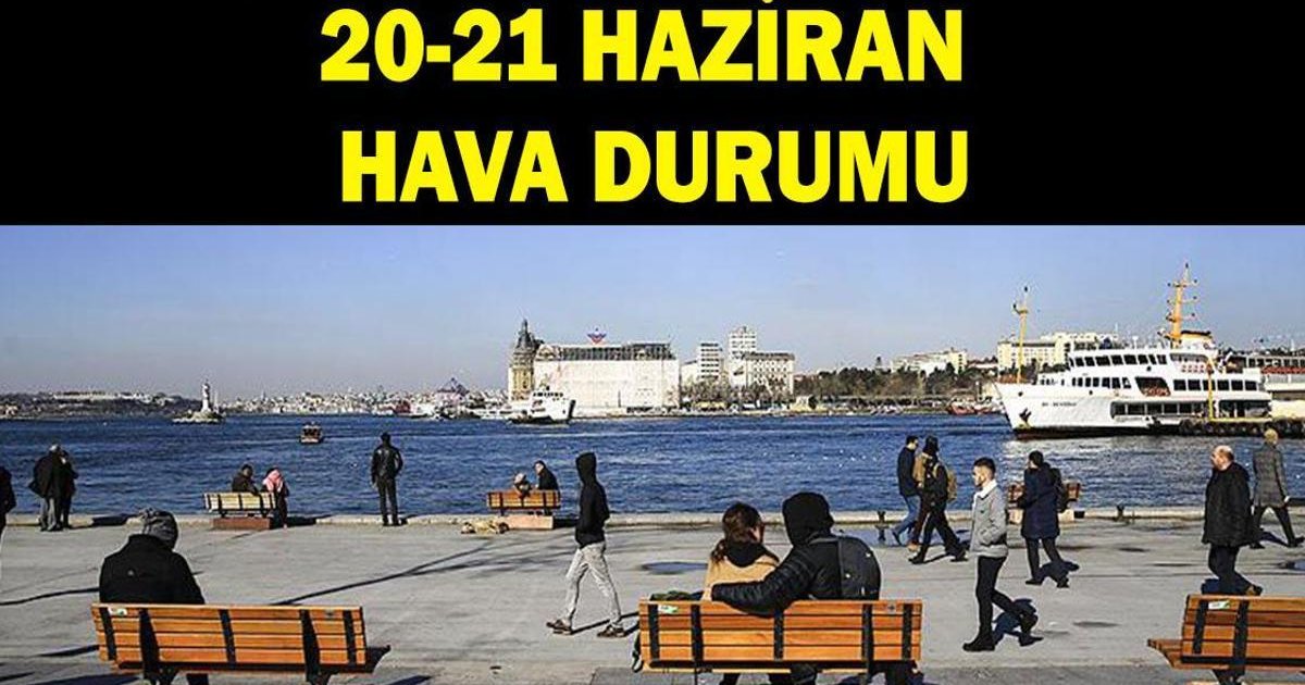 20-21 Haziran Hafta Sonu Hava Durumu Tahminleri