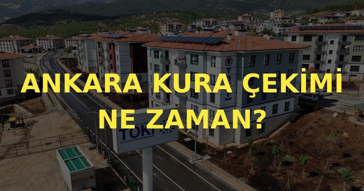 TOKİ Ankara Kura Çekiliş Tarihi Hakkında Güncel Bilgiler