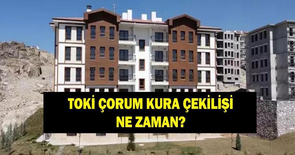 TOKİ Çorum Kura Sonuçları Ne Zaman Açıklanacak?