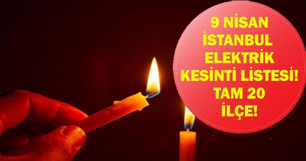 İstanbul'da 9 Nisan elektrik kesintisi hangi ilçeleri etkileyecek?