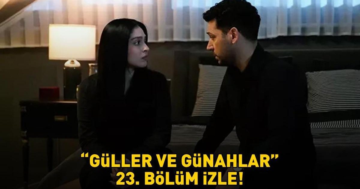 Güller ve Günahlar 23. Bölüm İzle Full HD Kanal D