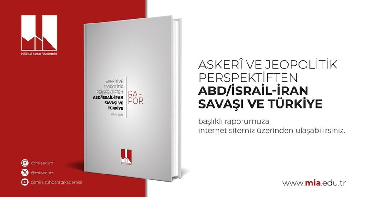 Milli İstihbarat Akademisi'nden ABD/İsrail-İran Savaşı Raporu