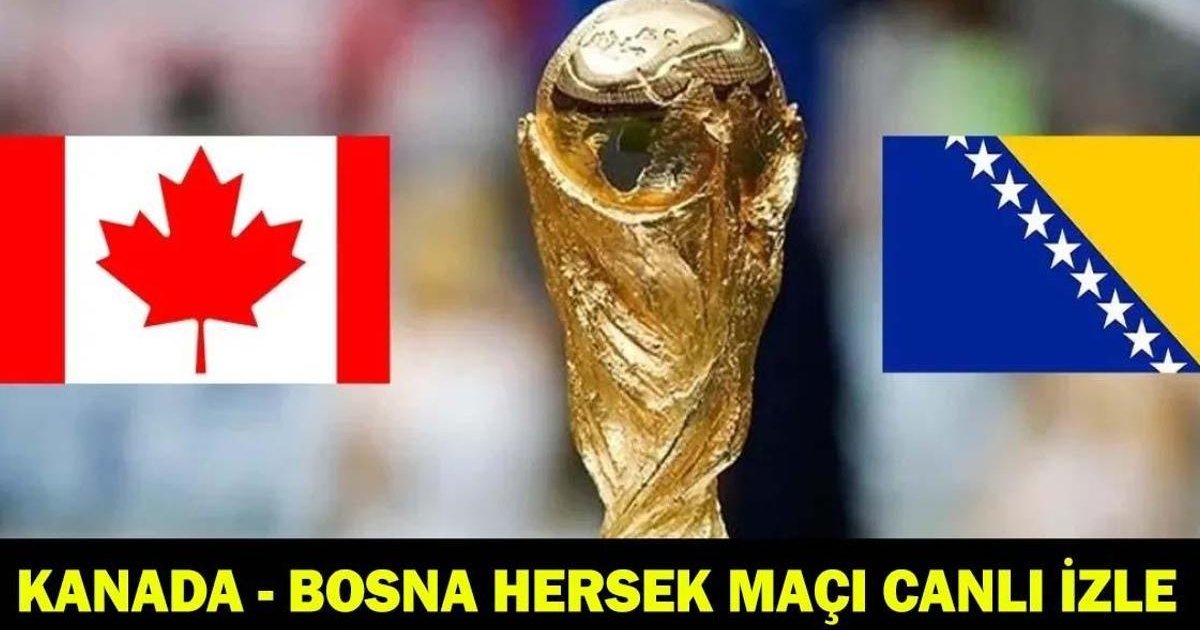 Kanada - Bosna Hersek Maçı Canlı İzle, Hangi Kanalda?