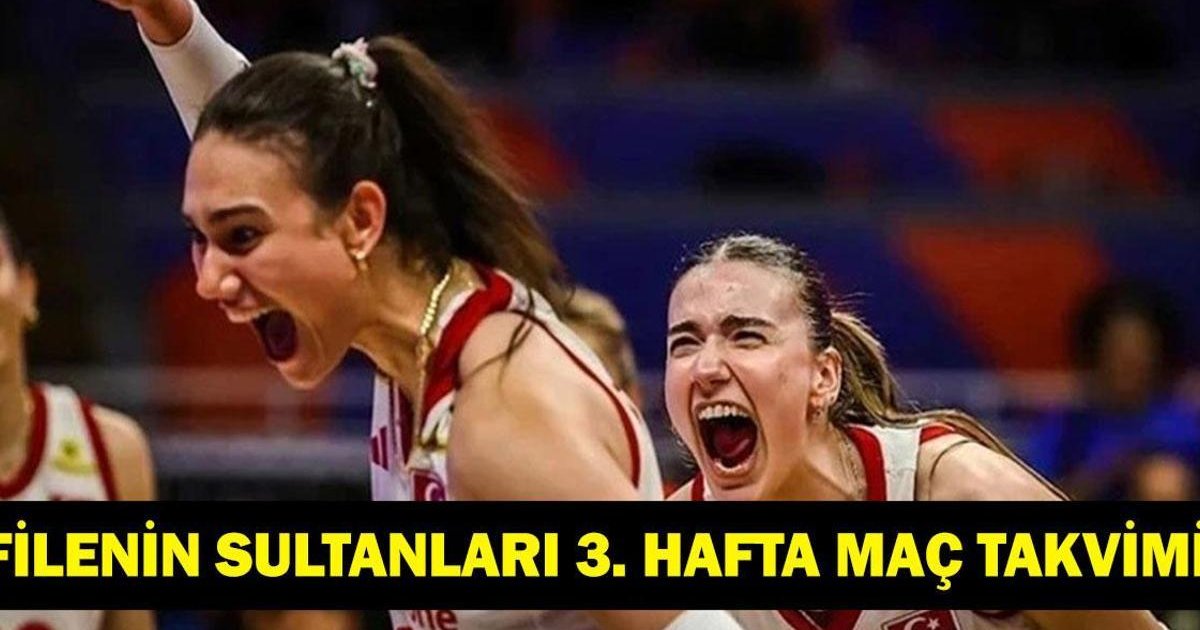 Filenin Sultanları 3. Hafta Maç Takvimi ve Rakipleri