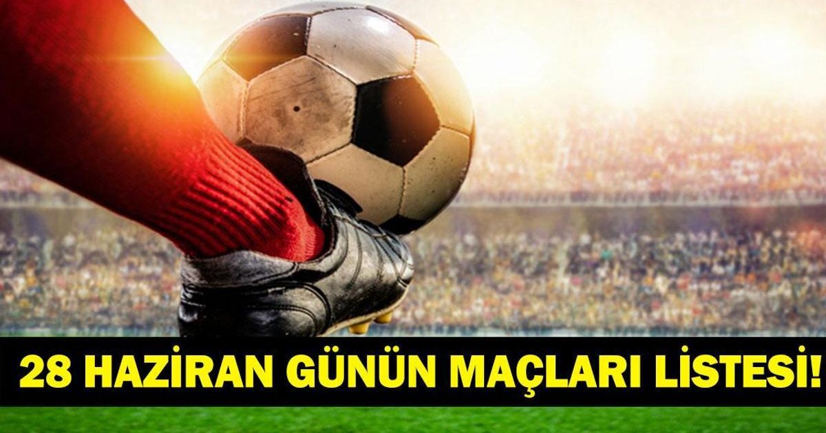 28 Haziran 2026 Günün Maçları: Dünya Kupası Fikstürü