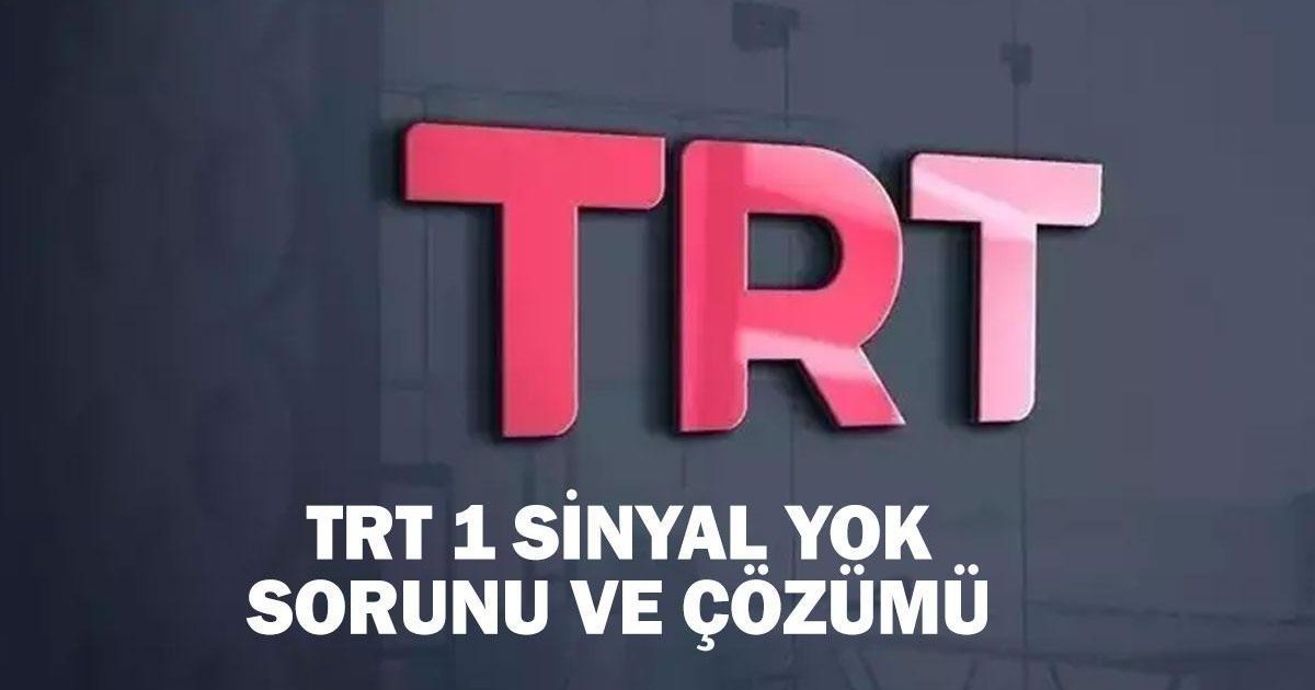 TRT 1 sinyal yok sorunu ve çözümü